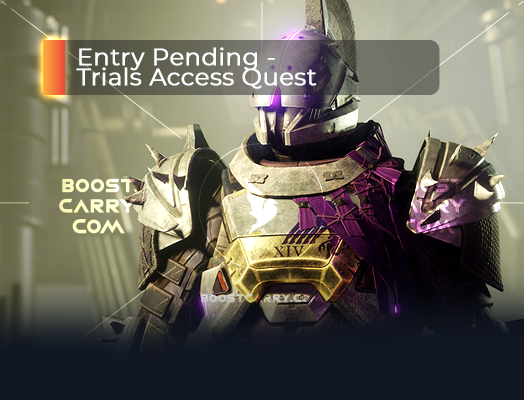 Entry Pending - Trials Access Quest boost d2