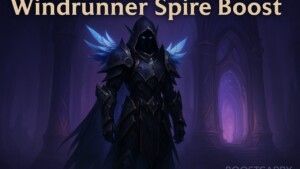Windrunner Spire Boost – WoW Mythic Dungeon Carry | Boostcarry